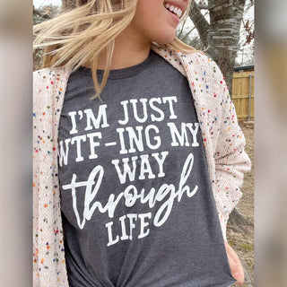 Im Just WTF-ing My Way Graphic Tee