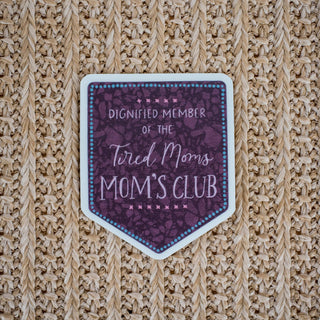 Vinyl Waterproof Sticker- Tired Moms Club